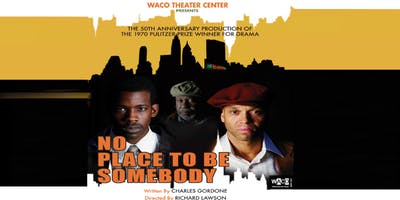 NO PLACE TO BE SOMEBODY PREMIERES AT WACO THEATER CENTER in HONOR OF 50TH ANNIVERSARY