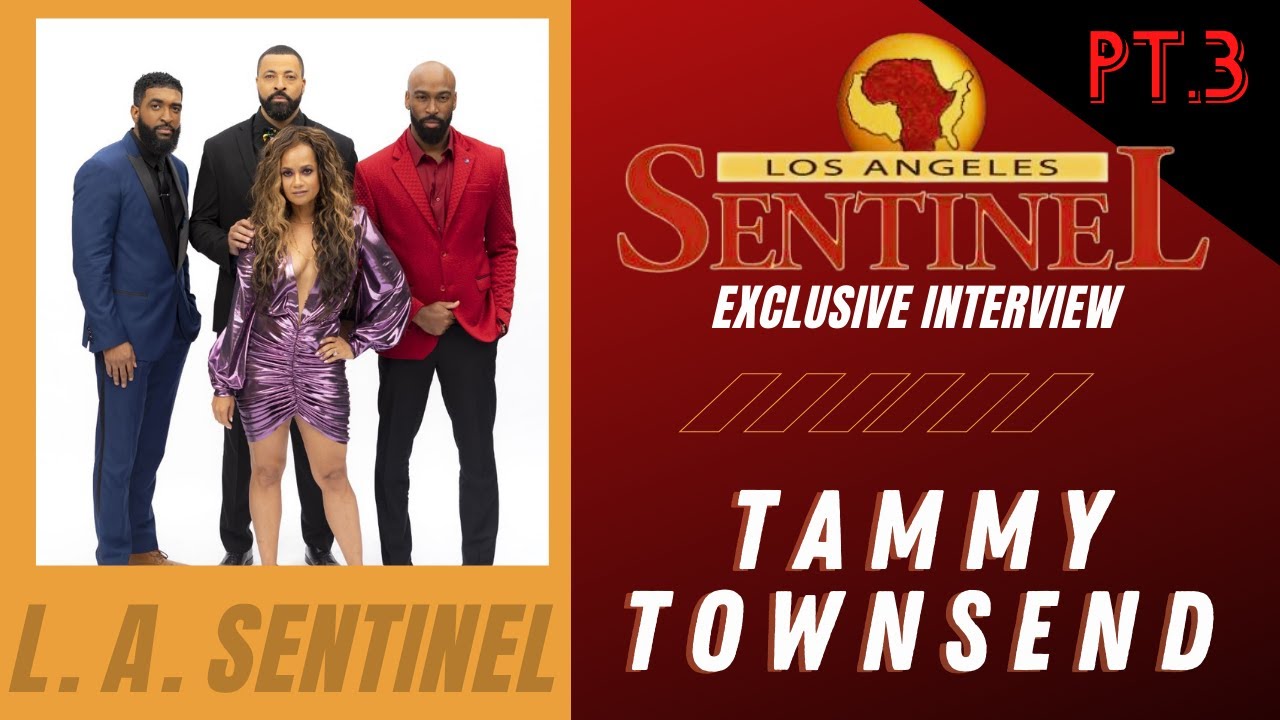 WATCH: L.A. SENTINEL EXCLUSIVE: TAMMY TOWNSEND PT.3