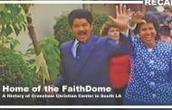 ‘Home of the FaithDome, A History of Crenshaw Christian Center’ Reveals Trailblazing Truths and Insights on its Future