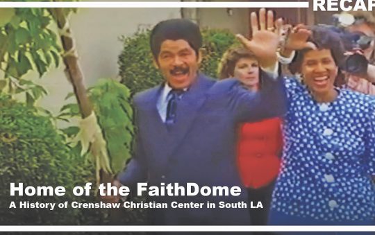 ‘Home of the FaithDome, A History of Crenshaw Christian Center’ Reveals Trailblazing Truths and Insights on its Future